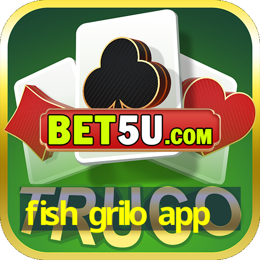 fish grilo app