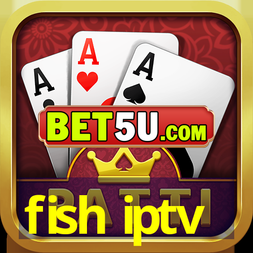 fish iptv