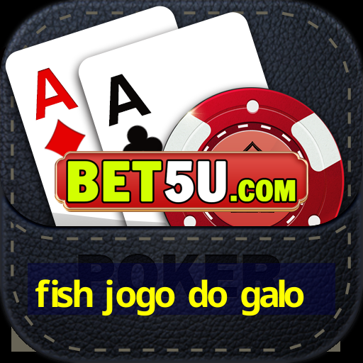 fish jogo do galo