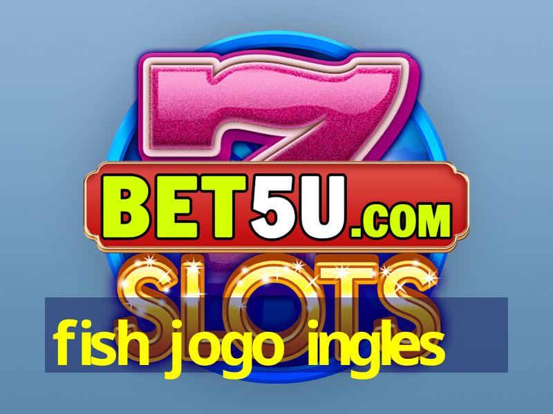 fish jogo ingles