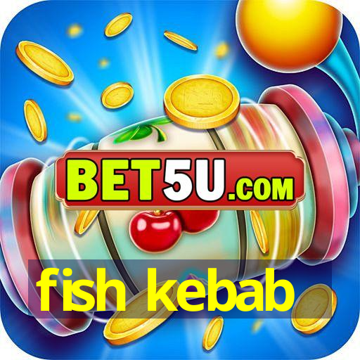 fish kebab