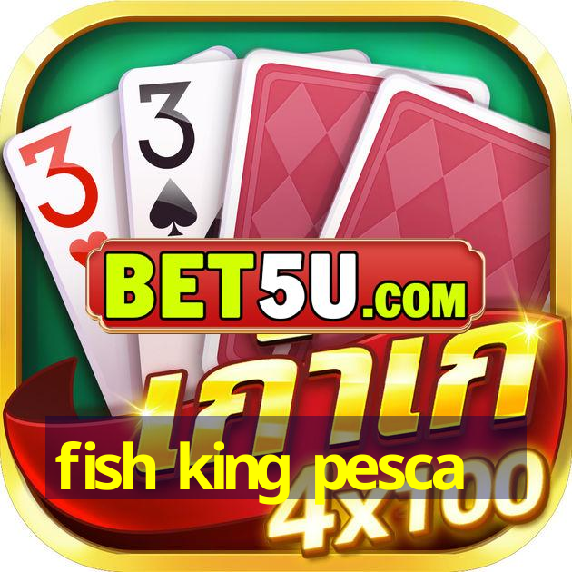 fish king pesca