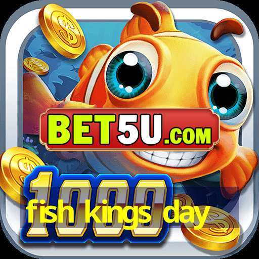 fish kings day