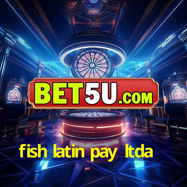 fish latin pay ltda