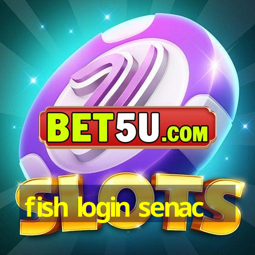 fish login senac