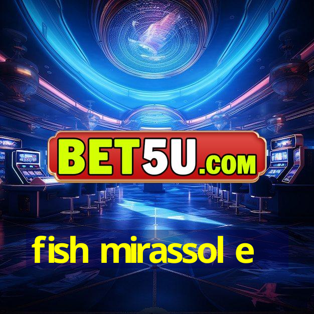 fish mirassol e