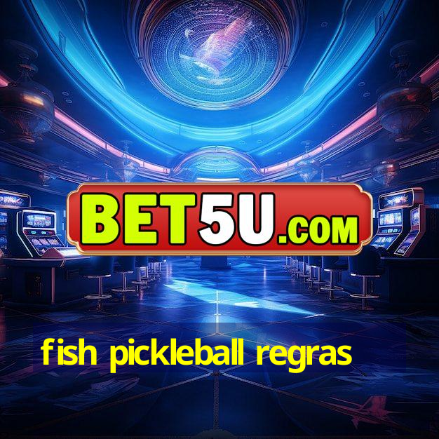 fish pickleball regras