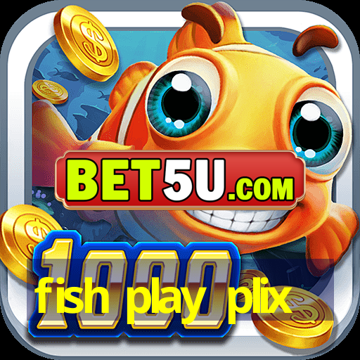 fish play plix