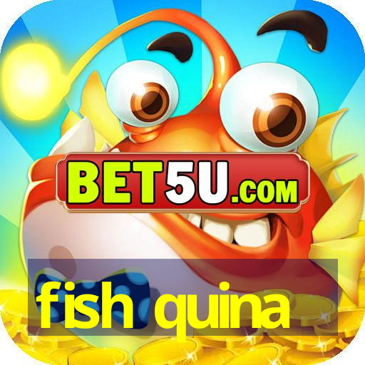 fish quina