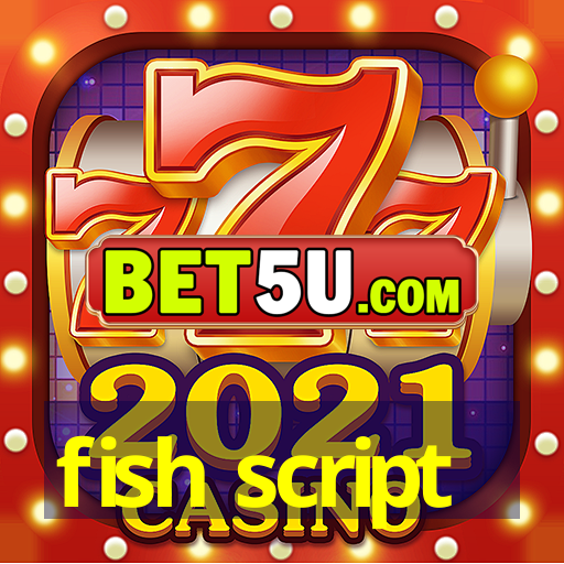 fish script