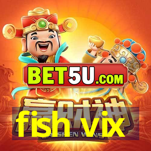 fish vix