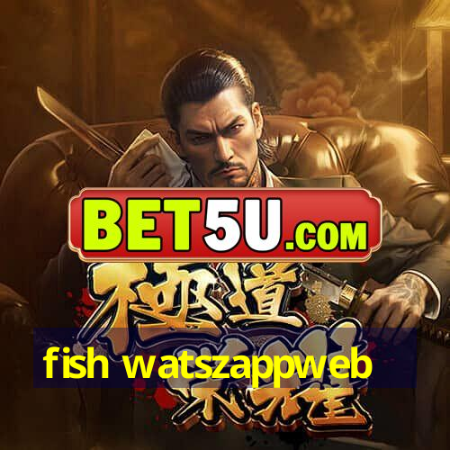 fish watszappweb