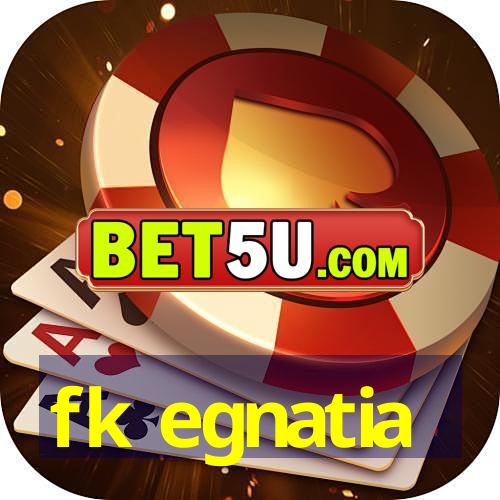 fk egnatia