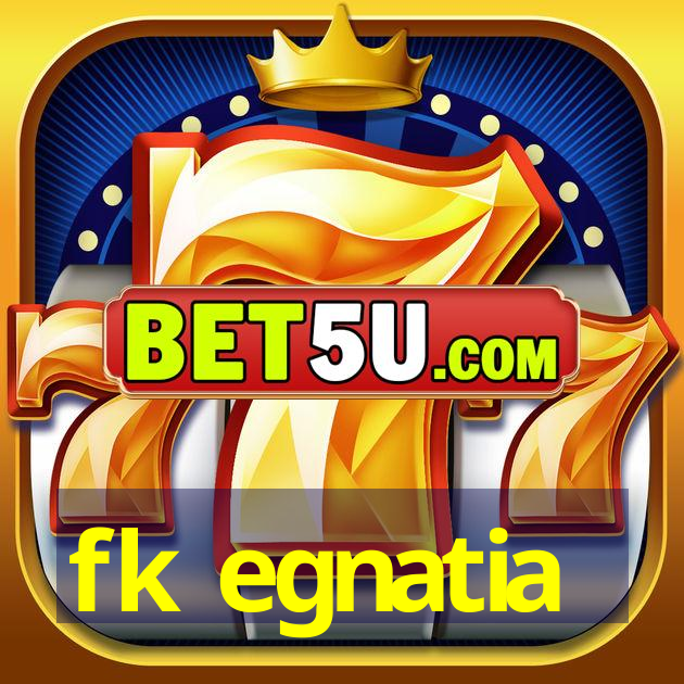 fk egnatia