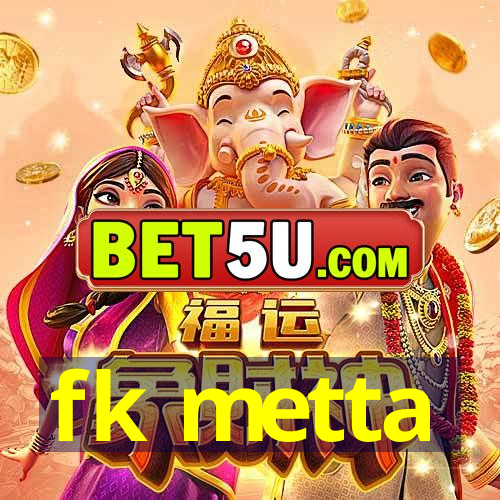 fk metta