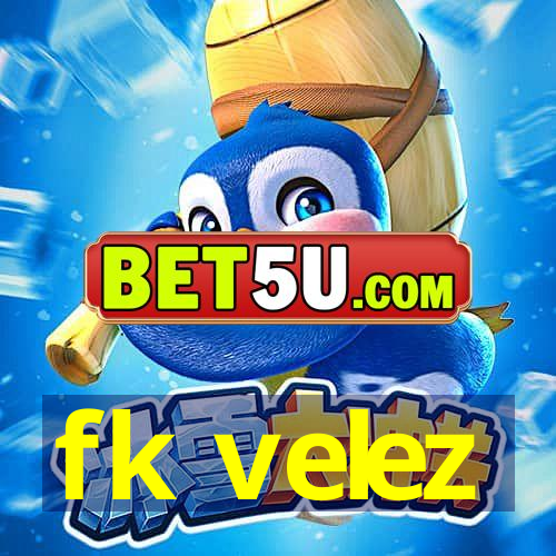 fk velez