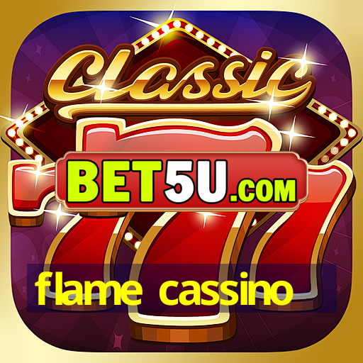 flame cassino