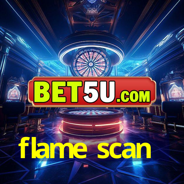 flame scan