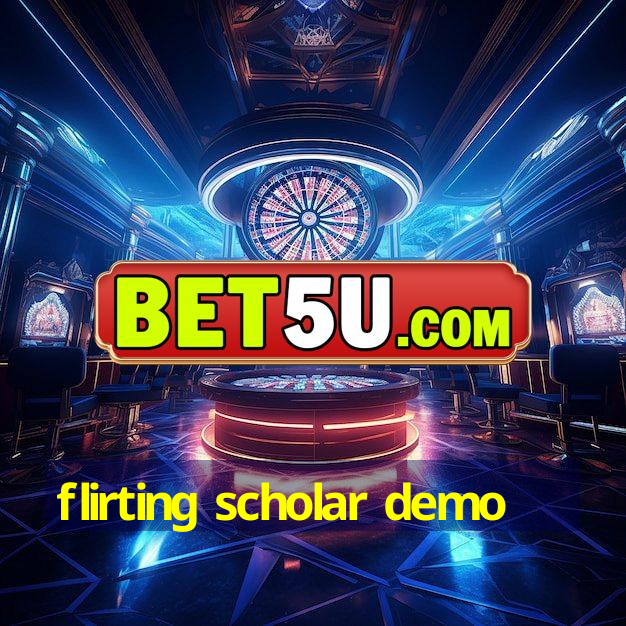 flirting scholar demo