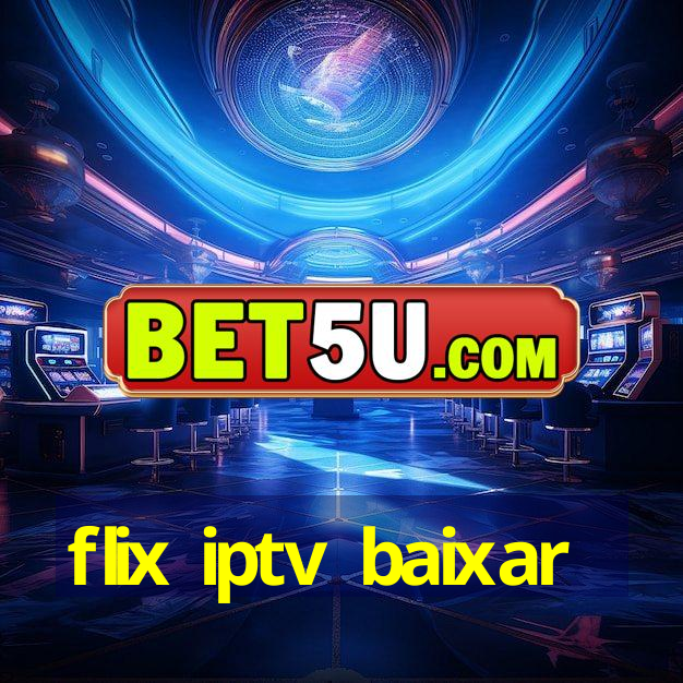 flix iptv baixar