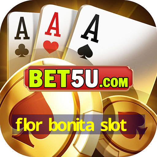 flor bonita slot