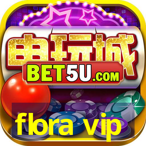 flora vip