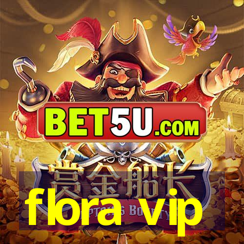 flora vip