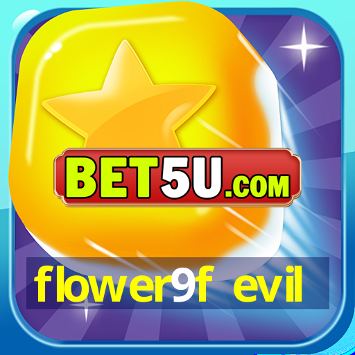 flower9f evil