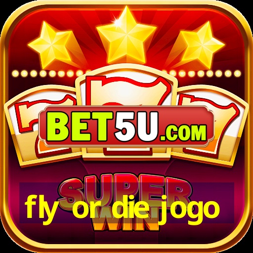 fly or die jogo