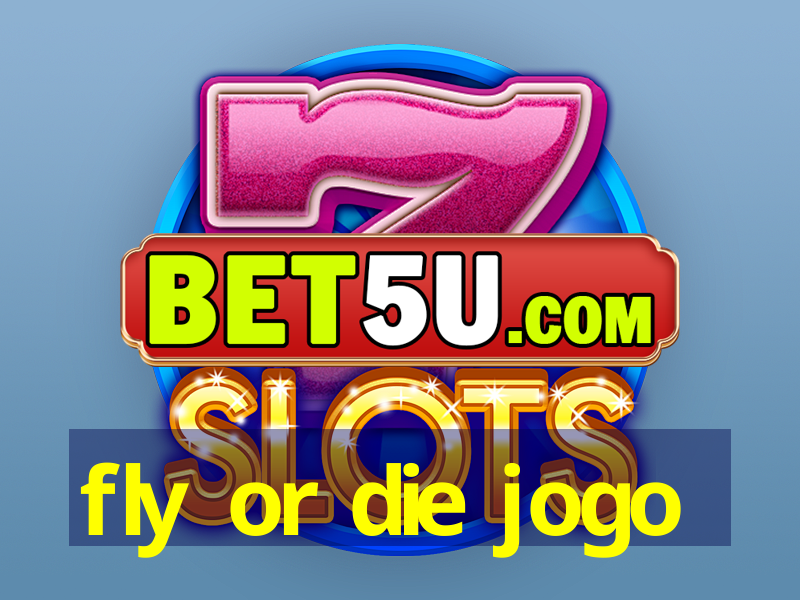 fly or die jogo