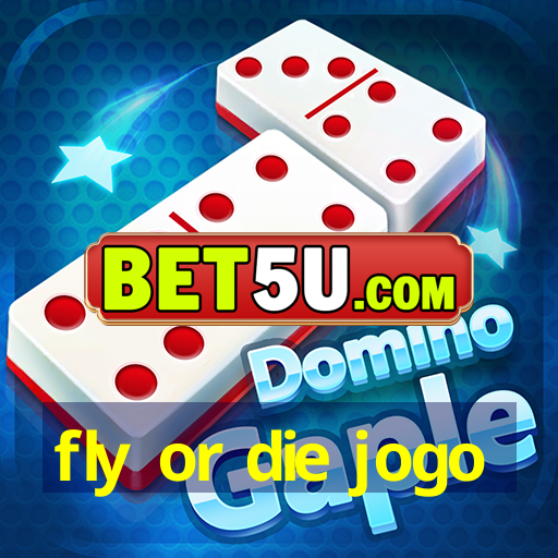 fly or die jogo