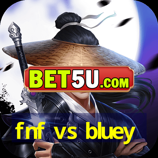 fnf vs bluey