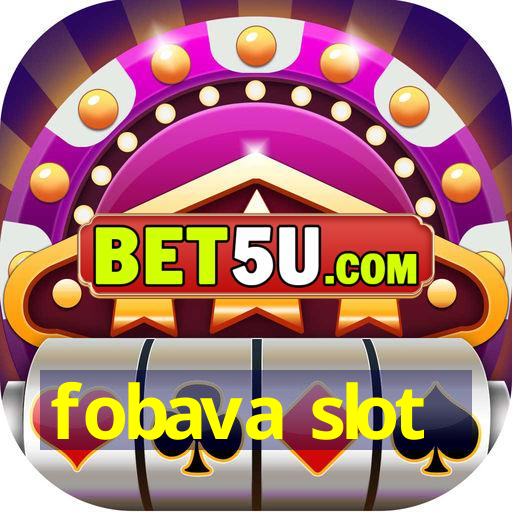 fobava slot