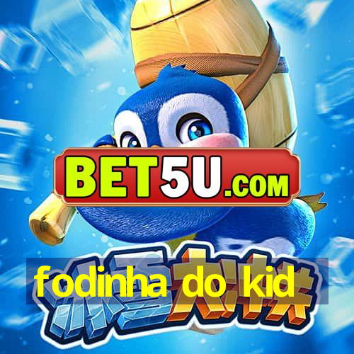 fodinha do kid