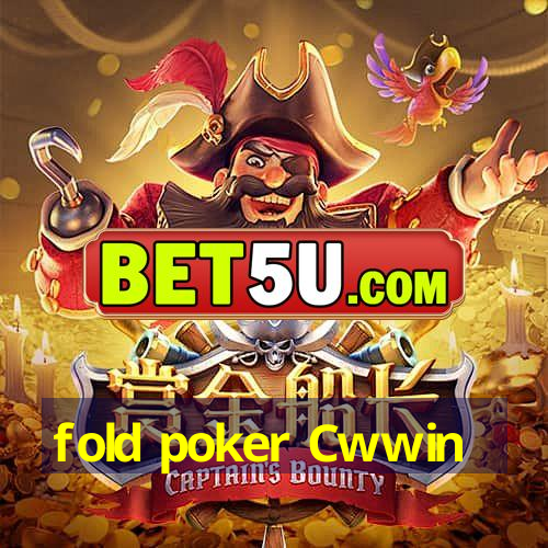 fold poker Cwwin