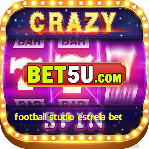 football studio estrela bet