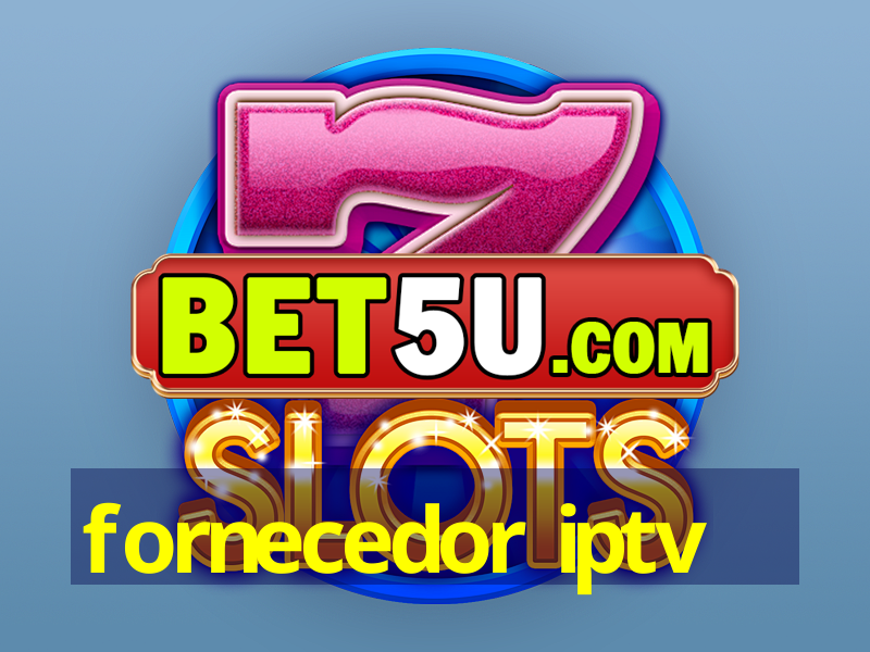 fornecedor iptv