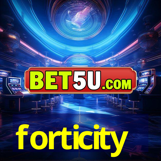 forticity