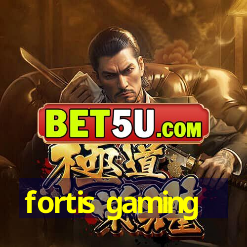 fortis gaming