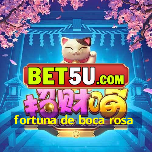 fortuna de boca rosa