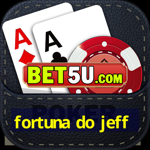 fortuna do jeff