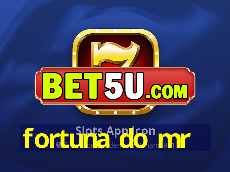 fortuna do mr