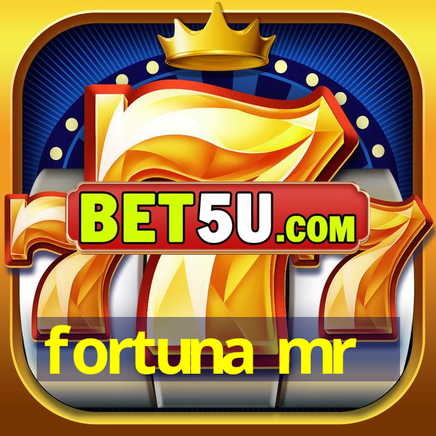 fortuna mr