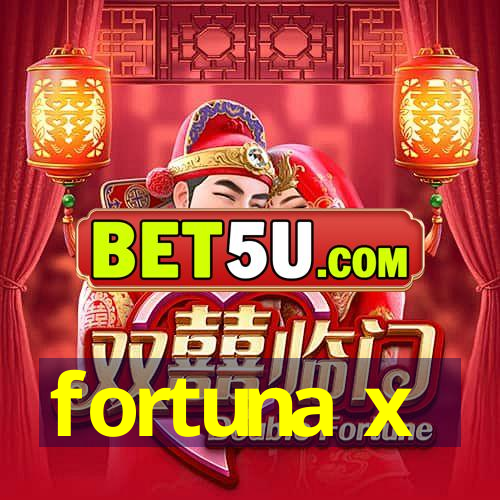 fortuna x