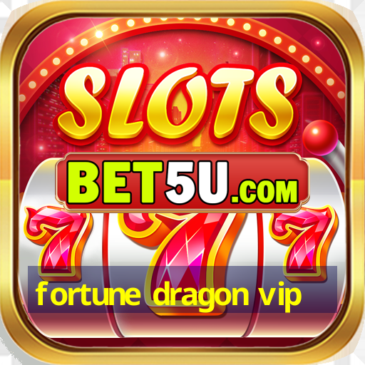 fortune dragon vip