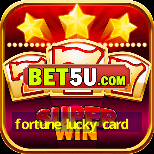 fortune lucky card