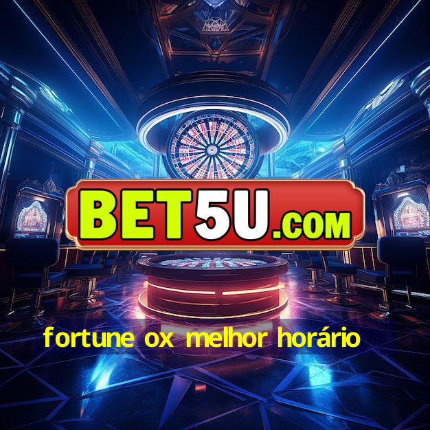 fortune ox melhor horário