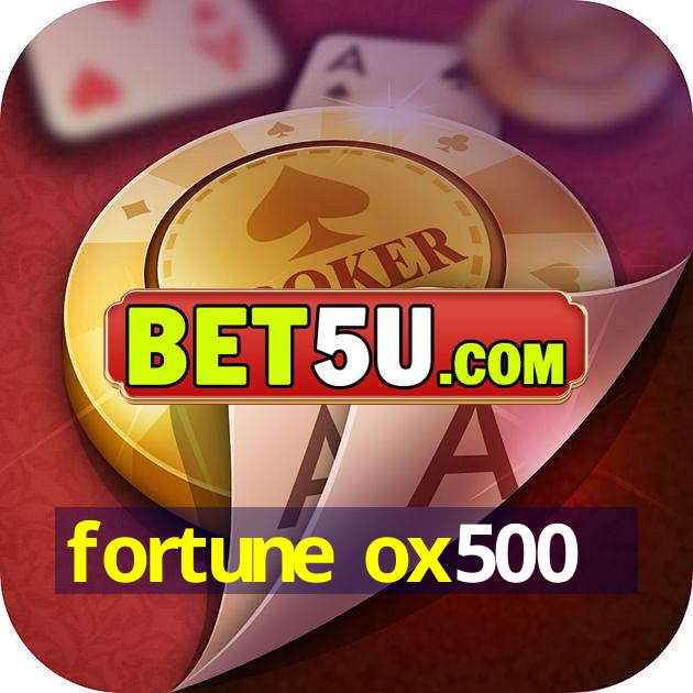 fortune ox500