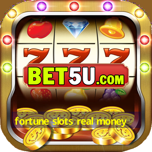 fortune slots real money