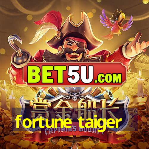 fortune taiger